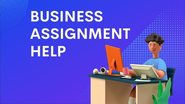 10 tips that help you to choose the best Business Assignment Help