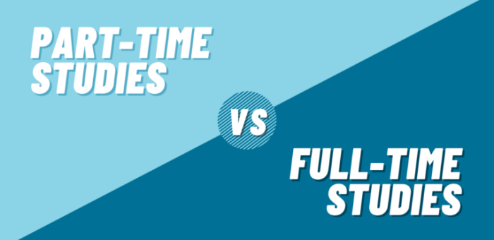 Full-Time Study VS Part-Time - Pros And Cons